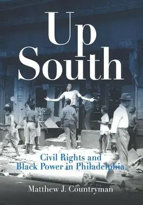 Up South : Les droits civils et le pouvoir noir à Philadelphie - Up South: Civil Rights and Black Power in Philadelphia