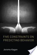 Cinq contraintes pour prédire le comportement - Five Constraints on Predicting Behavior