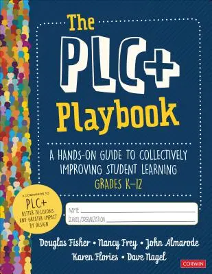 The Plc+ Playbook, Grades K-12 : A Hands-On Guide to Collectively Improving Student Learning (en anglais) - The Plc+ Playbook, Grades K-12: A Hands-On Guide to Collectively Improving Student Learning