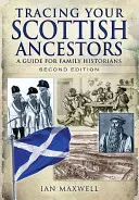 Retrouver ses ancêtres écossais : Un guide pour les historiens de famille - Tracing Your Scottish Ancestors: A Guide for Family Historians