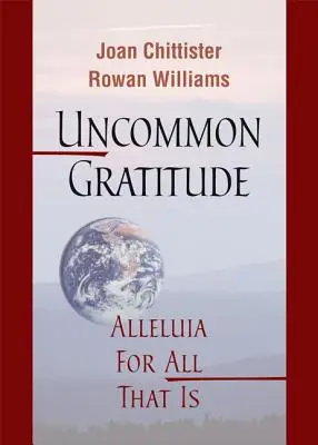 Uncommon Gratitude : Alléluia pour tout ce qui est - Uncommon Gratitude: Alleluia for All That Is