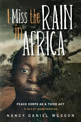 La pluie me manque en Afrique : Le Corps de la Paix comme troisième acte - I Miss the Rain in Africa: Peace Corps as a Third Act