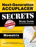 Guide d'étude Accuplacer Secrets Nouvelle Génération : Accuplacer Secrets Study Guide : Accuplacer Practice Test Questions and Exam Review for the Next-Generation Accuplacer Placement Tests - Next-Generation Accuplacer Secrets Study Guide: Accuplacer Practice Test Questions and Exam Review for the Next-Generation Accuplacer Placement Tests