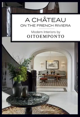 Un château sur la Côte d'Azur : Intérieurs modernes par Oitoemponto - A Chteau on the French Riviera: Modern Interiors by Oitoemponto