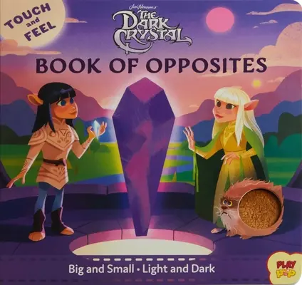 Le cristal noir : le livre des opposés à toucher et à sentir - The Dark Crystal: Touch and Feel Book of Opposites