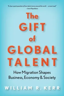 Le don du talent mondial : comment la migration façonne les entreprises, l'économie et la société - The Gift of Global Talent: How Migration Shapes Business, Economy & Society