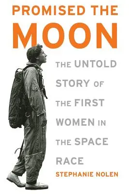 Promis à la Lune : L'histoire inédite des premières femmes dans la course à l'espace - Promised the Moon: The Untold Story of the First Women in the Space Race