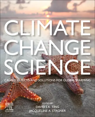 Science du changement climatique : Causes, effets et solutions du réchauffement climatique - Climate Change Science: Causes, Effects and Solutions for Global Warming