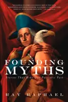 Mythes fondateurs : Les histoires qui cachent notre passé patriotique - Founding Myths: Stories That Hide Our Patriotic Past