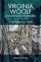 Virginia Woolf et l'être-au-monde : Une étude heideggerienne - Virginia Woolf and Being-In-The-World: A Heideggerian Study