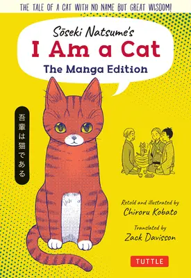 I Am a Cat : The Manga Edition de Soseki Natsume : L'histoire d'un chat sans nom mais d'une grande sagesse ! - Soseki Natsume's I Am a Cat: The Manga Edition: The Tale of a Cat with No Name But Great Wisdom!