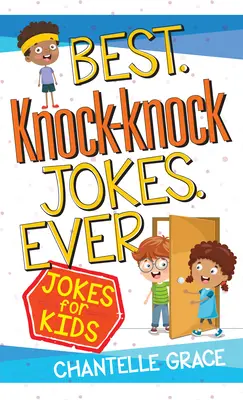 Les meilleures blagues Knock-Knock de tous les temps : Blagues pour enfants - Best Knock-Knock Jokes Ever: Jokes for Kids