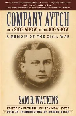 La compagnie Aytch ou l'envers du décor du grand spectacle : Un mémoire de la guerre civile - Company Aytch or a Side Show of the Big Show: A Memoir of the Civil War