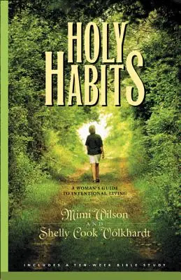 Holy Habits : Guide de vie intentionnelle pour les femmes - Holy Habits: A Woman's Guide to Intentional Living