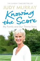 Knowing the Score : Ma famille et notre histoire de tennis - Knowing the Score: My Family and Our Tennis Story