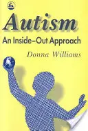 L'autisme : Une approche de l'intérieur vers l'extérieur : Un regard novateur sur la « mécanique » de l'autisme et de ses « cousins » développementaux - Autism: An Inside-Out Approach: An Innovative Look at the 'Mechanics' of 'Autism' and Its Developmental 'Cousins'