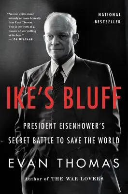 Le bluff d'Ike : La bataille secrète du président Eisenhower pour sauver le monde - Ike's Bluff: President Eisenhower's Secret Battle to Save the World