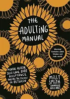 Manuel de l'adulte - Santé mentale, amour de soi, acceptation du corps et tout ce qu'il y a entre les deux - Adulting Manual - Mental health, self love, body acceptance and all the things in between