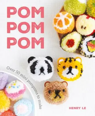 POM POM POM : Plus de 50 mini-pompes à réaliser - POM POM POM: Over 50 Mini Pompoms to Make