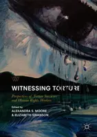 Témoins de la torture : Perspectives des survivants de la torture et des défenseurs des droits de l'homme - Witnessing Torture: Perspectives of Torture Survivors and Human Rights Workers