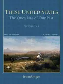 Ces États-Unis : Les questions de notre passé, édition concise, volume 1 - These United States: The Questions of Our Past, Concise Edition, Volume 1