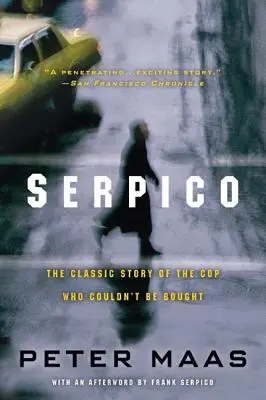 Serpico : L'histoire classique du flic qu'on ne pouvait pas acheter - Serpico: The Classic Story of the Cop Who Couldn't Be Bought