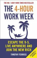 La semaine de 4 heures - Fuyez le 9-5, vivez n'importe où et rejoignez les nouveaux riches (Ferriss Timothy (Auteur)) - 4-Hour Work Week - Escape the 9-5, Live Anywhere and Join the New Rich (Ferriss Timothy (Author))