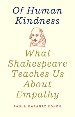 De la bonté humaine : Ce que Shakespeare nous apprend sur l'empathie - Of Human Kindness: What Shakespeare Teaches Us about Empathy