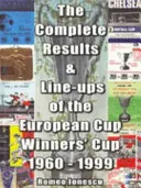 Résultats complets et compositions de la Coupe d'Europe des vainqueurs de coupe 1960-1999 - Complete Results and Line-ups of the European Cup-winners' Cup 1960-1999