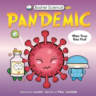 Basher Science Mini : Pandémie - Basher Science Mini: Pandemic