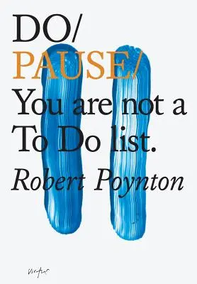 Faites une pause : Vous n'êtes pas une liste de choses à faire - Do Pause: You Are Not A to Do List