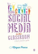 Utiliser les médias sociaux en classe : Guide de bonnes pratiques - Using Social Media in the Classroom: A Best Practice Guide