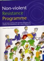 Programme de résistance non violente : Pour tous ceux qui travaillent avec les parents et les soignants d'enfants et d'adolescents ayant des comportements violents - Non-Violent Resistance Programme: For All Those Working with Parents and Carers of Children and Adolescents with Violent Behaviours