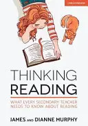 Penser la lecture : Ce que tout enseignant du secondaire doit savoir sur la lecture - Thinking Reading: What Every Secondary Teacher Needs to Know about Reading