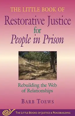 Le petit livre de la justice réparatrice pour les personnes en prison : Reconstruire le tissu relationnel - The Little Book of Restorative Justice for People in Prison: Rebuilding the Web of Relationships