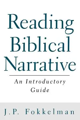 Lire les récits bibliques : Un guide d'introduction - Reading Biblical Narrative: An Introductory Guide