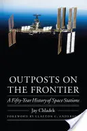 Outposts on the Frontier : Cinquante ans d'histoire des stations spatiales - Outposts on the Frontier: A Fifty-Year History of Space Stations