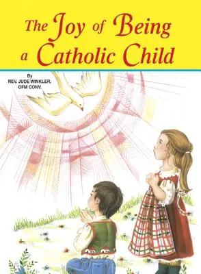 La joie d'être un enfant catholique - The Joy of Being a Catholic Child