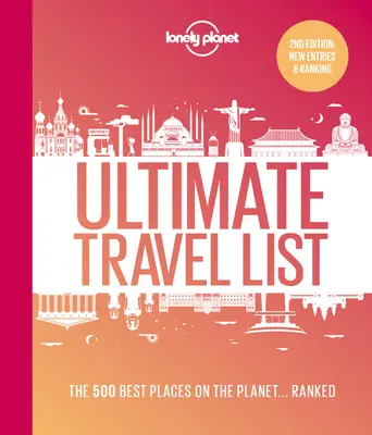 Lonely Planet's Ultimate Travel List 2 2 : Les meilleurs endroits de la planète ...classés - Lonely Planet's Ultimate Travel List 2 2: The Best Places on the Planet ...Ranked