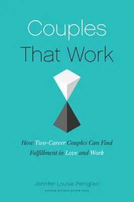 Les couples qui travaillent : comment les couples à double carrière peuvent prospérer dans l'amour et le travail - Couples That Work: How Dual-Career Couples Can Thrive in Love and Work