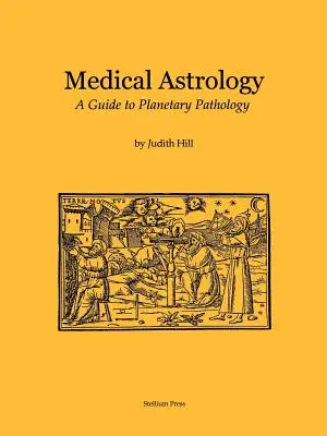 Astrologie médicale : Un guide de la pathologie planétaire - Medical Astrology: A Guide to Planetary Pathology