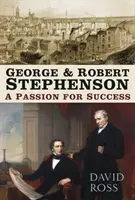 George et Robert Stephenson : La passion du succès - George & Robert Stephenson: A Passion for Success