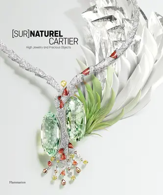 [Sur]naturel Cartier : Haute joaillerie et objets précieux - [Sur]naturel Cartier: High Jewelry and Precious Objects