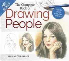 Art Class : Le livre complet du dessin de personnes - Comment créer vos propres œuvres d'art - Art Class: The Complete Book of Drawing People - How to create your own artwork