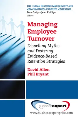 Gérer la rotation des employés : Dissiper les mythes et promouvoir des stratégies de fidélisation fondées sur des données probantes - Managing Employee Turnover: Dispelling Myths and Fostering Evidence-Based Retention Strategies