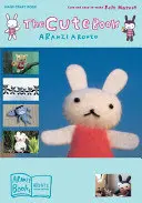 Le livre des mignons : Mascotte en feutre mignonne et facile à réaliser - The Cute Book: Cute and Easy-To-Make Felt Mascot