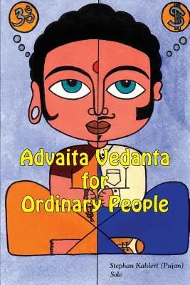 Advaita Vedanta pour les gens ordinaires - Advaita Vedanta For Ordinary People