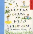 Petit guide des fleurs sauvages - A Little Guide to Wild Flowers