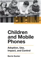 Les enfants et les téléphones portables : Adoption, utilisation, impact et contrôle - Children and Mobile Phones: Adoption, Use, Impact, and Control