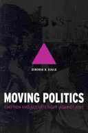 Moving Politics : L'émotion et la lutte d'ACT Up contre le sida - Moving Politics: Emotion and ACT Up's Fight Against AIDS